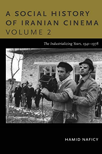 A Social History of Iranian Cinema, Volume 2: The Industrializing Years, 1941–1978 (Social History of Iranian Cinema (Paperback), Band 2)