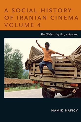 A Social History of Iranian Cinema, Volume 4: The Globalizing Era, 1984–2010 (Social History of Iranian Cinema (Paperback), Band 4) von Duke University Press