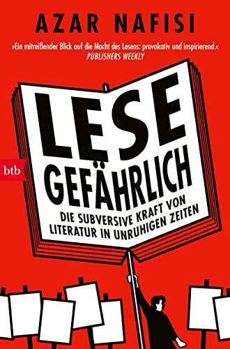 Lese gefährlich: Die subversive Kraft von Literatur in unruhigen Zeiten