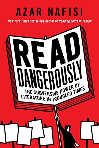 Read Dangerously: The Subversive Power of Literature in Troubled Times von Harper Collins Publ. USA