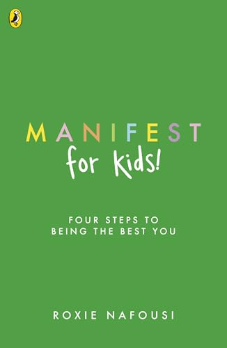 Manifest for Kids: FOUR STEPS TO BEING THE BEST YOU