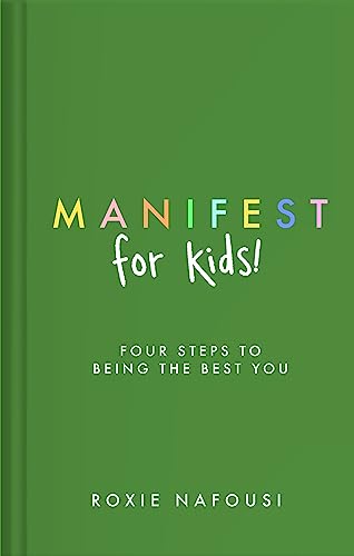 Manifest for Kids: FOUR STEPS TO BEING THE BEST YOU Manifest for Kids: FOUR STEPS TO BEING THE BEST YOU