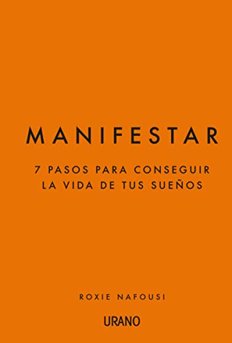 Manifestar: 7 pasos para conseguir la vida de tus sueños (Crecimiento personal)