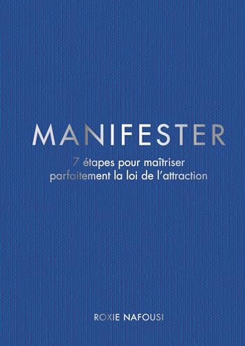 Manifester: 7 étapes pour maîtriser parfaitement la loi de l'attraction