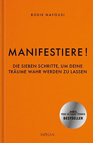 Manifestiere!: Die sieben Schritte, um deine Träume wahr werden zu lassen. BookTok Bestseller