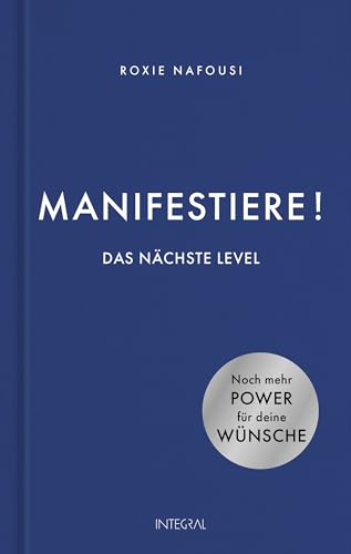 Manifestiere! Das nächste Level: Noch mehr Power für deine Wünsche von Integral