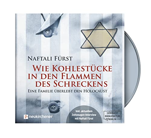 Wie Kohlestücke in den Flammen des Schreckens - Hörbuch: Eine Familie überlebt den Holocaust Wie Kohlestücke in den Flammen des Schreckens - Hörbuch: Eine Familie überlebt den Holocaust