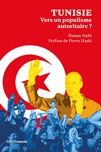 Tunisie : Vers un populisme autoritaire ? - Voyage au bout de la Saïedie von RIVENEUVE