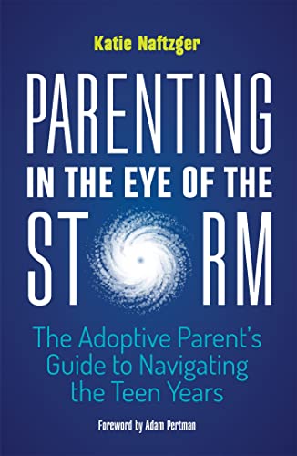 Parenting in the Eye of the Storm: The Adoptive Parent's Guide to Navigating the Teen Years von Jessica Kingsley Publishers
