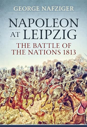 Napoleon at Leipzig: The Battle of the Nations 1813 von Helion & Company