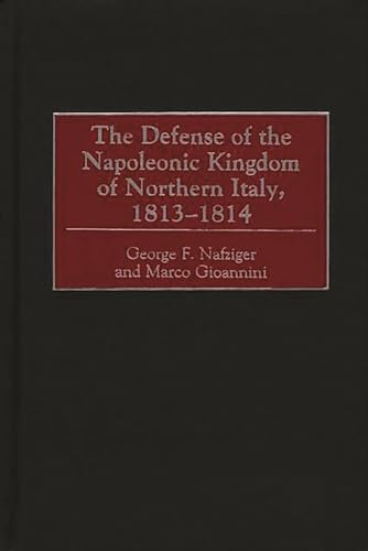The Defense of the Napoleonic Kingdom of Northern Italy, 1813-1814