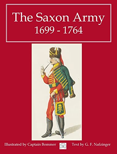 The Saxon Army 1699 - 1764 von Winged Hussar Publishing, LLC