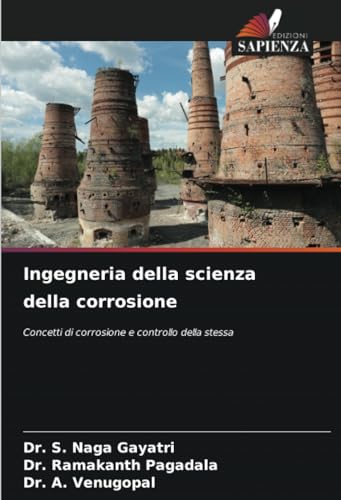 Ingegneria della scienza della corrosione: Concetti di corrosione e controllo della stessa von Edizioni Sapienza