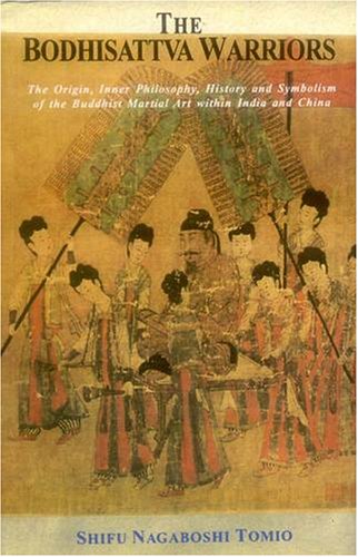 The Bodhisattva Warriors: The Origin, Inner Philosophy, History and Symbolism of the Buddhist Martial Art within India and China von Motilal Banarsidass Publications
