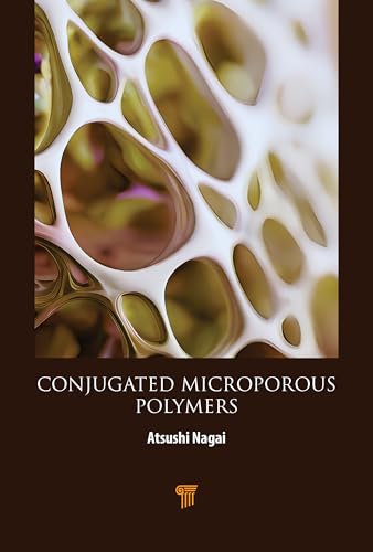 Conjugated Microporous Polymers Conjugated Microporous Polymers von Jenny Stanford Publishing