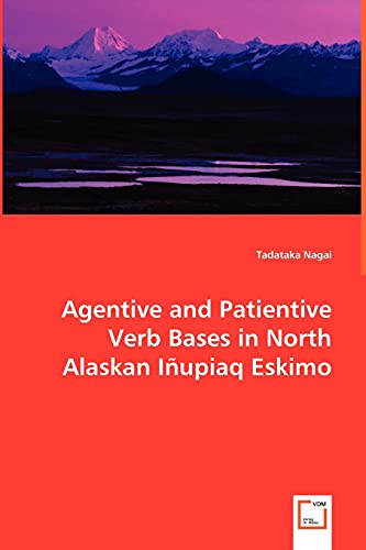 Agentive and Patientive Verb Bases in North Alaskan Iñupiaq Eskimo
