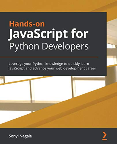 Hands-on JavaScript for Python Developers: Leverage your Python knowledge to quickly learn JavaScript and advance your web development career von Packt Publishing