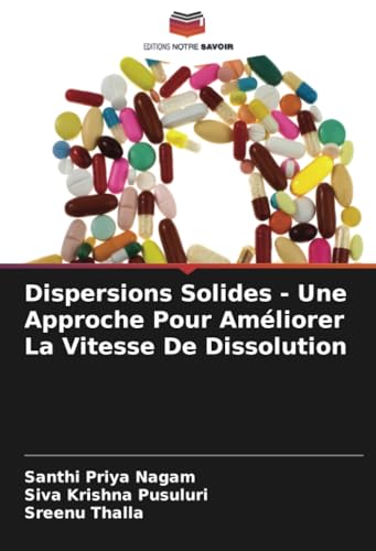 Dispersions Solides - Une Approche Pour Améliorer La Vitesse De Dissolution von Editions Notre Savoir