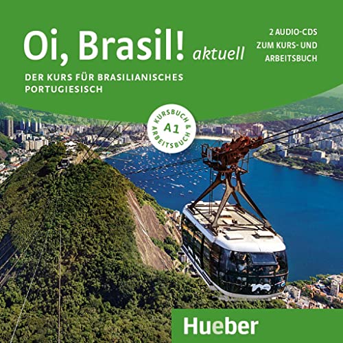 Oi, Brasil! aktuell A1: Der Kurs für brasilianisches Portugiesisch / 2 Audio-CDs Oi, Brasil! aktuell A1: Der Kurs für brasilianisches Portugiesisch / 2 Audio-CDs