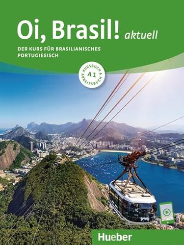 Oi, Brasil! aktuell A1: Der Kurs für brasilianisches Portugiesisch / Kurs- und Arbeitsbuch mit Audios online von Hueber Verlag