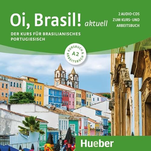 Oi, Brasil! aktuell A2: Der Kurs für brasilianisches Portugiesisch / 2 Audio-CDs von Hueber Verlag