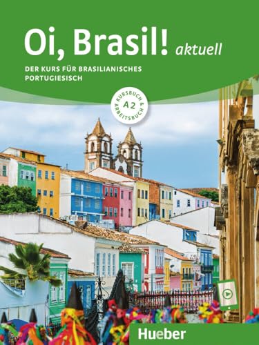 Oi, Brasil! aktuell A2: Der Kurs für brasilianisches Portugiesisch.Mit einer kontrastiven Einführung zum europäischen Portugiesisch von Dr. Armindo J. ... / Kurs- und Arbeitsbuch mit Audios online von Hueber Verlag