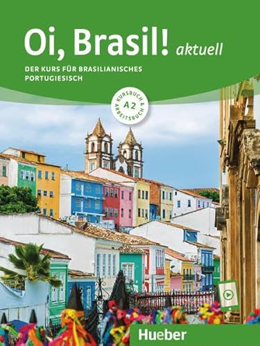 Oi, Brasil! aktuell A2: Der Kurs für brasilianisches Portugiesisch.Mit einer kontrastiven Einführung zum europäischen Portugiesisch von Dr. Armindo J. ... / Kurs- und Arbeitsbuch mit Audios online