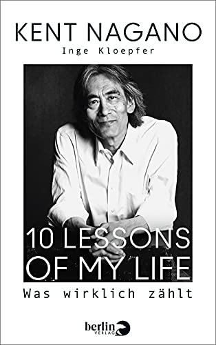 10 Lessons of my Life: Was wirklich zählt | Die Biografie des bekannten Dirigenten zu seinem 70. Geburtstag von Berlin Verlag