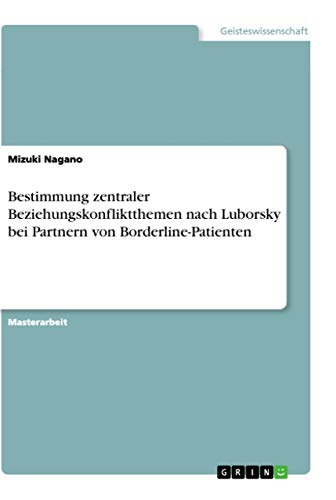 Bestimmung zentraler Beziehungskonfliktthemen nach Luborsky bei Partnern von Borderline-Patienten: Magisterarbeit