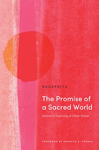 The Promise of a Sacred World: Shinran's Teaching of Other Power von Windhorse Publications