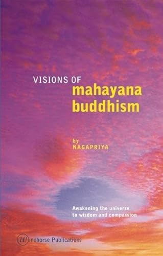 Visions of Mahayana Buddhism: Awakening the Universe to Wisdom and Compassion von Windhorse Publications (UK)