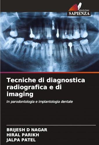 Tecniche di diagnostica radiografica e di imaging: In parodontologia e implantologia dentale von Edizioni Sapienza