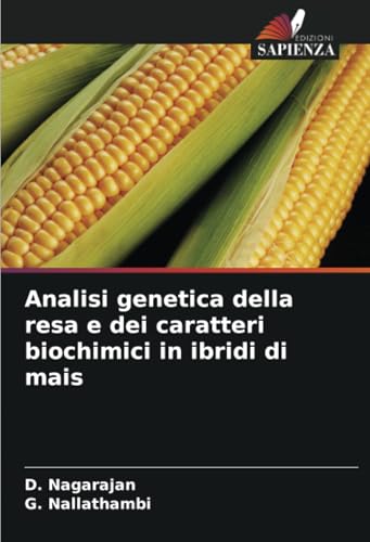 Analisi genetica della resa e dei caratteri biochimici in ibridi di mais von Edizioni Sapienza