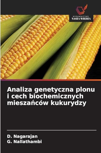 Analiza genetyczna plonu i cech biochemicznych mieszańców kukurydzy: DE von Wydawnictwo Nasza Wiedza