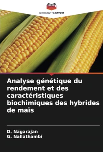 Analyse génétique du rendement et des caractéristiques biochimiques des hybrides de maïs von Editions Notre Savoir