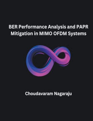 BER Performance Analysis and PAPR Mitigation in MIMO OFDM Systems von MOHAMMED ABDUL SATTAR