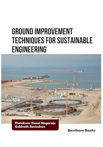 Ground Improvement Techniques for Sustainable Engineering von Bentham Science Publishers