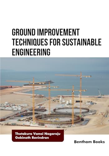 Ground Improvement Techniques for Sustainable Engineering von Bentham Science Publishers