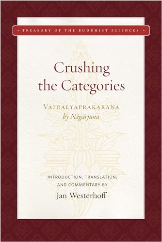 Crushing the Categories (Vaidalyaprakarana) (Treasury of the Buddhist Sciences)