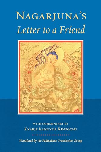 Nagarjuna's Letter to a Friend: With Commentary by Kangyur Rinpoche von Snow Lion