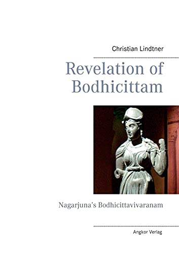Revelation of Bodhicittam: Nagarjuna’s Bodhicittavivaranam