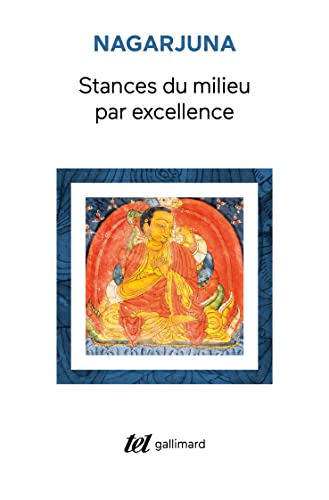 Stances du milieu par excellence: (Madhyamaka-kārikās)