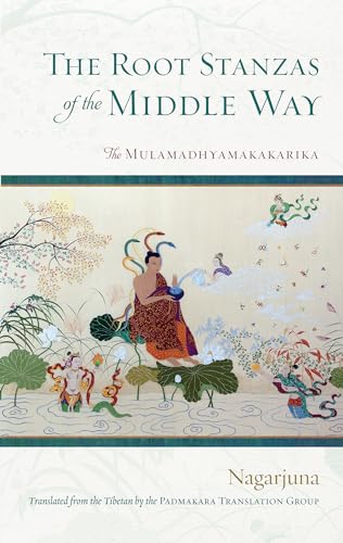 The Root Stanzas of the Middle Way: The Mulamadhyamakakarika von Shambhala