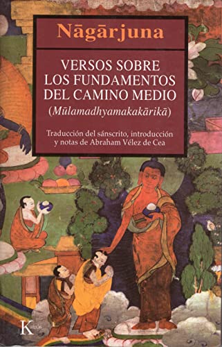 Versos sobre los fundamentos del camino medio = Mulamadhyamakakarika (Clásicos) von KAIRÓS