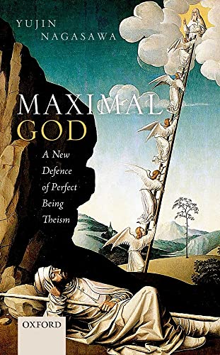Maximal God: A New Defence of Perfect Being Theism von Oxford University Press