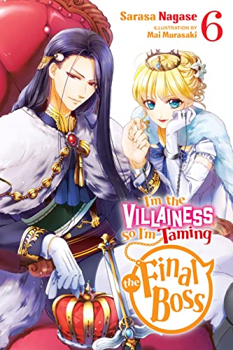 I'm the Villainess, So I'm Taming the Final Boss, Vol. 6 (light novel): Volume 6 (VILLAINESS TAMING THE FINAL BOSS NOVEL SC) von Yen Press