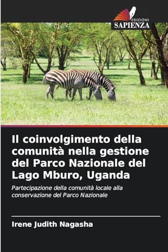 Il coinvolgimento della comunità nella gestione del Parco Nazionale del Lago Mburo, Uganda: Partecipazione della comunità locale alla conservazione del Parco Nazionale von Edizioni Sapienza