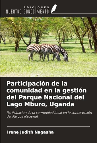 Participación de la comunidad en la gestión del Parque Nacional del Lago Mburo, Uganda: Participación de la comunidad local en la conservación del Parque Nacional von Ediciones Nuestro Conocimiento