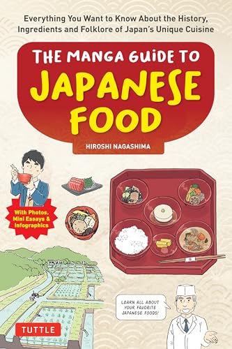 The Manga Guide to Japanese Food: Everything You Want to Know About the History, Ingredients and Folklore of Japan's Unique Cuisine