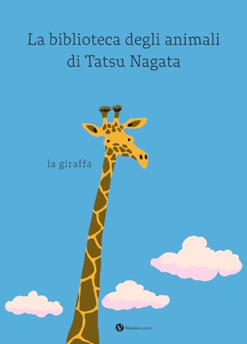 La giraffa. La biblioteca degli animali di Tatsu Nagata. Ediz. a colori (Nomos bambini) von Nomos Edizioni